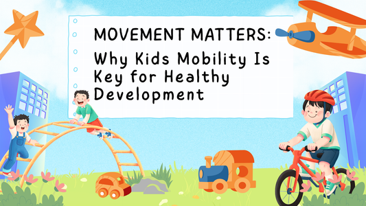 Movement Matters: Why Kids Mobility Is Key for Healthy Development